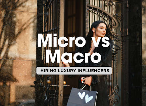 The Benefits of Collaborating with Micro vs. Macro Luxury Influencers