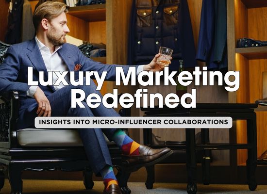 Luxury on a Smaller Scale: The Power of Micro-Influencers